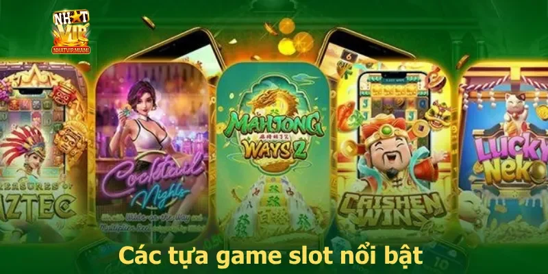 Các tựa game slot nổi bật 
